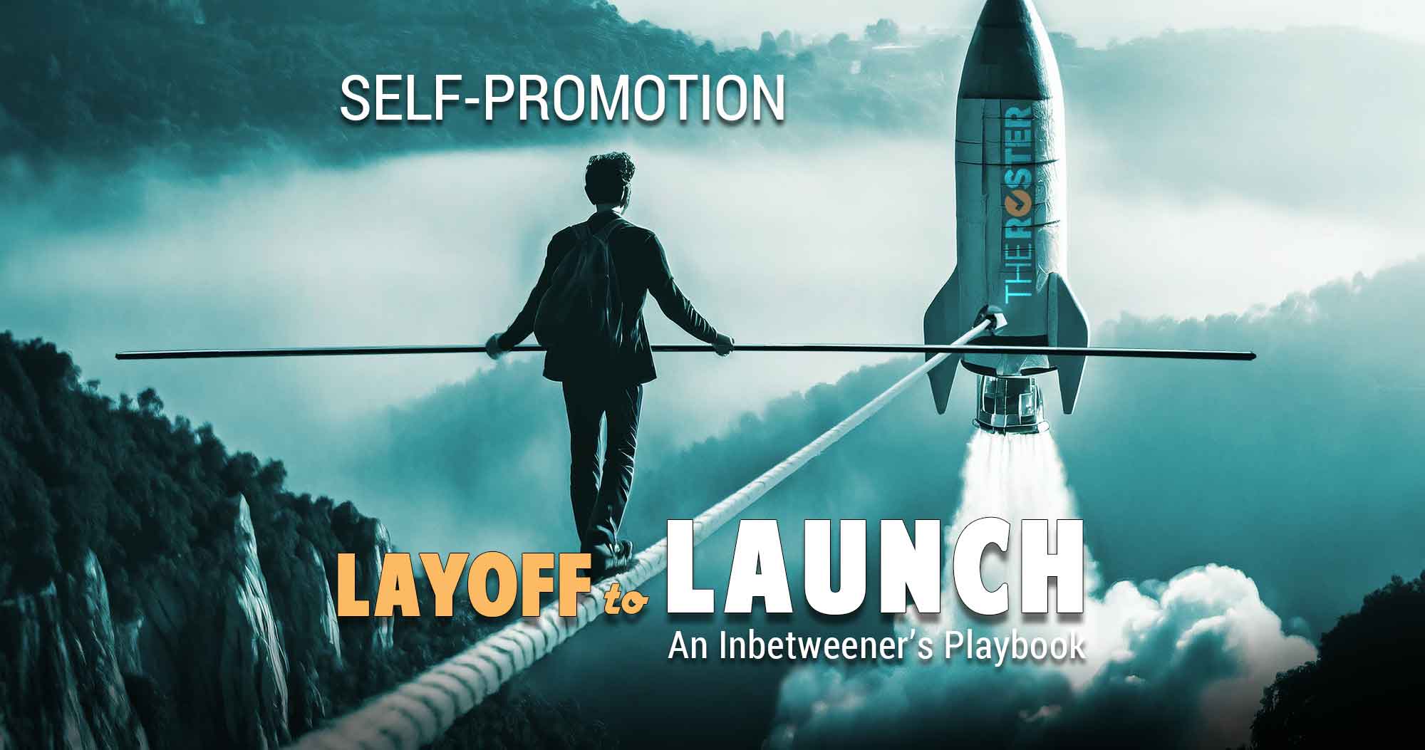 The Roster blog image for 'Self-Promotion Power Plays'. A tightrope walker on a rope leading to a launching rocket.